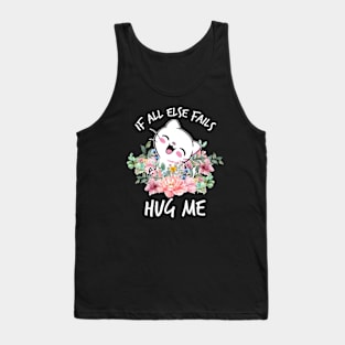 IF ALL ELSE FAILS HUG ME Tank Top